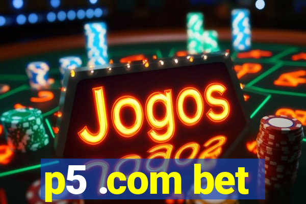 p5 .com bet